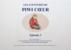 Couverture du livre « Les aventures de Piwi Coeur : Épisode 3 » de Marion Curtillet aux éditions Du Sable Et Des Cailloux