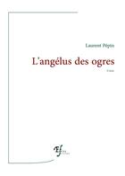 Couverture du livre « L'angélus des ogres » de Laurent Pepin aux éditions Fables Fertiles