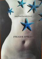 Couverture du livre « Phare d'eau » de Jean-Paul Gavard-Perret aux éditions Editions Constellations