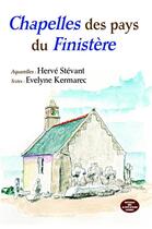 Couverture du livre « Chapelles des pays du Finistère » de Herve Stevant et Evelyne Kermarec aux éditions Montagnes Noires