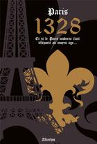 Couverture du livre « Paris 1328 : Et si le Paris moderne était téléporté au Moyen Age... » de Alterhis aux éditions Link Digital Spirit