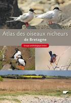 Couverture du livre « Atlas des oiseaux nicheurs de Bretagne » de Groupe Ornithologique Breton aux éditions Delachaux & Niestle