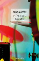 Couverture du livre « Mémoires fauves » de Rene Guitton aux éditions Calmann-levy