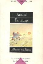 Couverture du livre « Arnaud desjardins, le baladin et la sagesse » de Calvet Jean-Pierre aux éditions Table Ronde