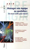 Couverture du livre « Manager son équipe au quotidien ; 60 micro-outils pour réussir » de Jacques Lemonnier aux éditions Vuibert