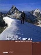 Couverture du livre « Sommets des Alpes suisses ; les plus belles courses » de Stephane Maire aux éditions Glenat