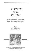 Couverture du livre « Le vote et la vertu. comment les francais sont devenus electeurs » de Garrigou A aux éditions Presses De Sciences Po