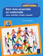 Couverture du livre « Bien vivre ensemble en maternelle ; jeux, activités, rituels, conseils » de Michele Guillaud aux éditions Retz