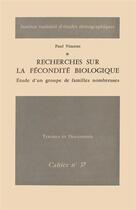 Couverture du livre « Recherches sur la fécondité biologique : Étude d'un groupe de familles nombreuses » de Paul Vincent aux éditions Ined