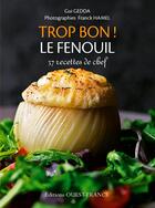 Couverture du livre « Trop bon ! le fenouil ; 37 recettes de chef » de Guy Gedda et Franck Hamel aux éditions Ouest France