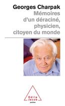 Couverture du livre « Mémoires d'un déraciné, physicien, citoyen du monde » de Charpak-G aux éditions Odile Jacob