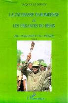 Couverture du livre « LA CALEBASSE DAHOMEENNE OU LES ERRANCES DU BENIN : Tome 2 » de Jacques Le Cornec aux éditions L'harmattan