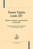 Couverture du livre « Penser l'après Louis XIV ; histoire, mémoire, représentations (1715-2015) » de  aux éditions Honore Champion