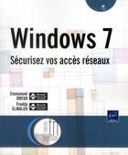 Couverture du livre « Windows 7 ; sécurisez vos accès réseaux » de Emmanuel Dreux et Freddy Elmaleh aux éditions Eni