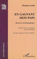 Couverture du livre « En gagnant mon pain : Mémoires autobiographiques » de Gorki/L'Huillier aux éditions L'harmattan