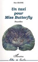Couverture du livre « Un taxi pour miss butterfly » de Max Jeanne aux éditions L'harmattan