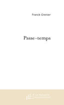 Couverture du livre « Passe-temps » de Franck Grenier aux éditions Le Manuscrit