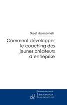 Couverture du livre « Comment développer le coaching des jeunes créateurs d'entreprise » de Hamameh-N aux éditions Le Manuscrit