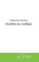 Couverture du livre « Mystère au college » de Rosa-Arsene-C aux éditions Le Manuscrit