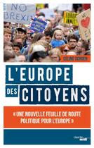 Couverture du livre « L'Europe des citoyens ; une nouvelle feuille de route politique pour l'Europe » de Celine Schoen aux éditions Cherche Midi