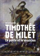 Couverture du livre « Timothée de Milet ; le poète et le musicien » de Gerard Lambin aux éditions Pu De Rennes