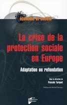 Couverture du livre « La crise de la protection sociale en Europe ; adaptation ou refondation » de Pascale Turquet aux éditions Pu De Rennes