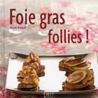 Couverture du livre « Foie gras follies ! » de Nicole Renaud aux éditions First