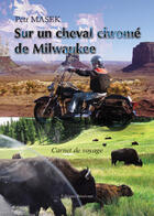 Couverture du livre « Sur un cheval de Milwaukee » de Petr Masez aux éditions Benevent