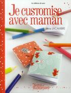 Couverture du livre « Je customise avec maman » de Anne Lacambre aux éditions De Saxe