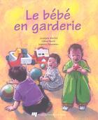 Couverture du livre « Le bébé en garderie » de Jocelyne Martin et Isabelle Falardeau et Celine Poulin aux éditions Pu De Quebec
