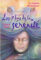 Couverture du livre « Les 7 Lois De La Serenite ; Le Chemin Du Bonheur » de Virginia Clarke aux éditions Quebecor