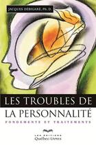 Couverture du livre « Les troubles de la personnalité » de Jacques Debigare aux éditions Quebec Livres