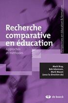 Couverture du livre « Recherche comparative en éducation ; approches et méthodes » de  aux éditions De Boeck Superieur