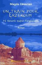 Couverture du livre « Un train pour erzeroum » de Magda Cesarian aux éditions Edilivre