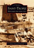 Couverture du livre « Saint-Tropez ; histoire des gens d'ici » de Jean-Charles Meyer et Raymond Bernardi aux éditions Editions Sutton