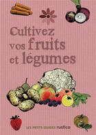 Couverture du livre « Cultivez vos fruits et legumes » de Cook Ian aux éditions Rustica