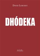 Couverture du livre « Dhódeka » de David Lemuhot aux éditions Persee