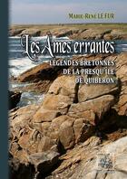 Couverture du livre « Les âmes errantes ; légendes bretonnes de la presqu'île de Quiberon » de Marie-Rene Le Fur aux éditions Editions Des Regionalismes