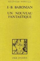 Couverture du livre « Le Nouveau Fantastique » de Jean-Baptiste Baronian aux éditions L'age D'homme