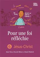 Couverture du livre « Pour une foi réfléchie t.6 ; Jésus-Christ » de  aux éditions La Maison De La Bible