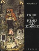 Couverture du livre « Figures et formes de la decadence » de Jean De Palacio aux éditions Seguier