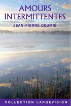 Couverture du livre « Amours intermittentes » de Jean-Pierre Deumie aux éditions Encre Bleue