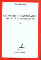 Couverture du livre « Constitutionnalisation de l'union europeenne (la) » de Blanchard David aux éditions Apogee