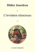Couverture du livre « L'invitation silencieuse » de Didier Jourdren aux éditions La Part Commune