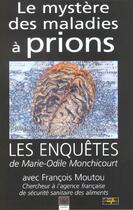 Couverture du livre « Le Mystere Des Maladies A Prions » de Marie-Odile Monchicourt et F Moutou aux éditions Platypuss Press