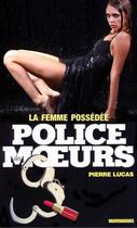 Couverture du livre « Police des moeurs t.78 ; la femme possédée » de Pierre Lucas aux éditions Mount Silver