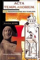 Couverture du livre « Acta templarorium - prosopographie templiers » de Jean-Luc Alias aux éditions Trois Spirales