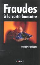Couverture du livre « Fraudes A La Carte Bancaire » de Pascal Colombani aux éditions Carnot