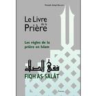 Couverture du livre « Le livre de la prière, les règles de la prière, Fiqh Salat » de Mostafa Brahami aux éditions Tawhid