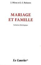 Couverture du livre « Mariage et famille » de J. Miras et J.-I. Banares aux éditions Le Laurier